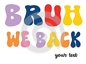 Bruh We Back Vector.