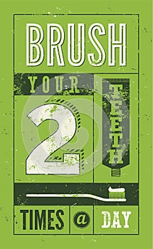 Brush your teeth two times a day. Typographic retro grunge dental poster. Vector Illustration.