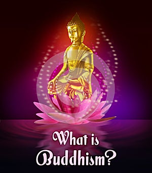 Buddha figure in lotus flower on water and text What Is Buddhism