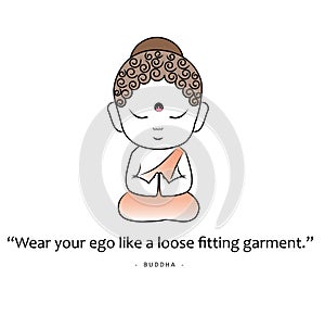 Buddha quote `Wear your ego like a loose fitting garment.` photo