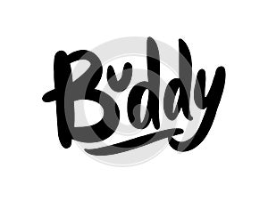 Buddy. Bodern brush lettering. Isolated on white background.