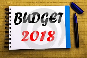 Budget 2018. Business concept for Household budgeting accounting planning Written on notepad note paper background with space offi