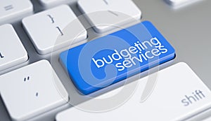 Budgeting Services - Message on Blue Keyboard Key. 3D.