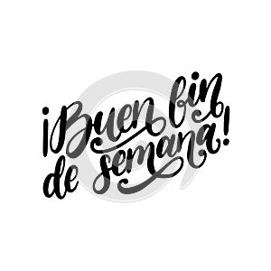 Buen Fin De Semana, vector hand lettering. Translation from Spanish of phrase Good Weekend. Calligraphic inscription. photo