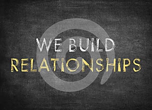 we build relationships