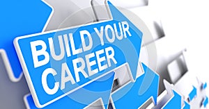 Build Your Career - Inscription on Blue Arrow. 3D.