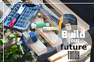 Build your future today - motivating quote