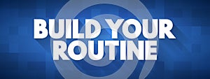 Build your Routine text quote, concept background