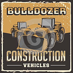 Bulldozer Construction Vehicles Signage Poster Retro Rustic