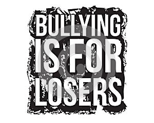 Bullying is for losers photo
