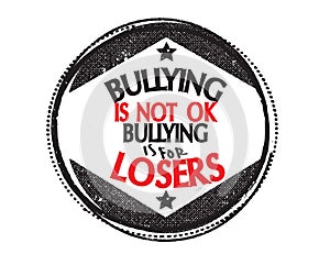 Bullying is not ok bullying is for losers photo