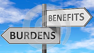 Burdens and benefits as a choice - pictured as words Burdens, benefits on road signs to show that when a person makes decision he