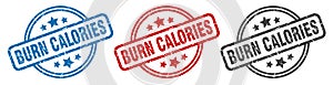 burn calories stamp. burn calories round isolated sign.