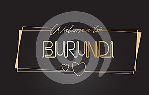 Burundi Welcome to Golden text Neon Lettering Typography Vector Illustration