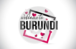 Burundi Welcome To Word Text with Handwritten Font and Red Hearts Square