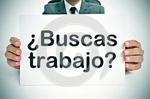 Buscas trabajo? are you looking for a job? written in spanish