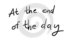 Business Buzzword: at the end of the day - vector handwritten phrase