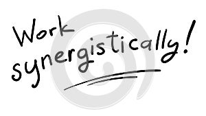 Business Buzzword: work synergistically - vector handwritten phrase