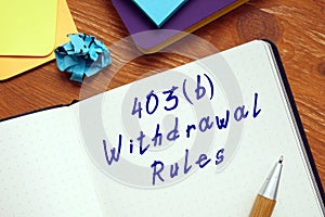 Business concept about 403b Withdrawal Rules with phrase on the page