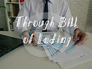 Business concept about Through Bill of Lading with sign on the sheet photo