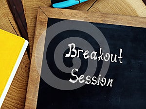 Business concept about Breakout Session with sign on the piece of paper