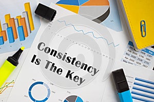 Business concept about Consistency Is The Key with inscription on the sheet