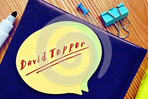 Business concept about David Tepper with inscription on the piece of paper