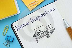 Business concept about Home Inspection with sign on the sheet