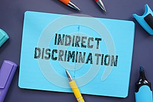 Business concept about Indirect Discrimination with inscription on the piece of paper