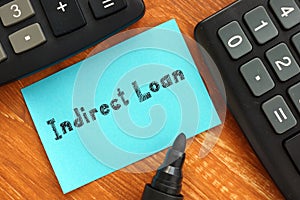 Business concept about Indirect Loan with inscription on the page