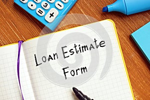 Business concept about Loan Estimate Form with inscription on the piece of paper