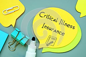 Business concept meaning Critical Illness Insurance with inscription on the page photo