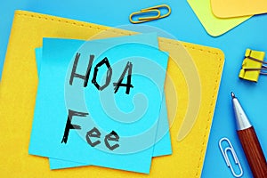 Business concept meaning Homeowners Association Fee HOA Fee with phrase on the page