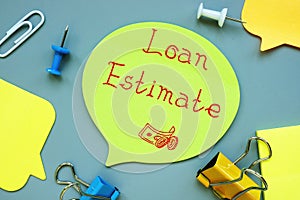 Business concept meaning Loan Estimate with sign on the piece of paper