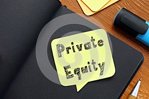 Business concept meaning Private equity with sign on the piece of paper