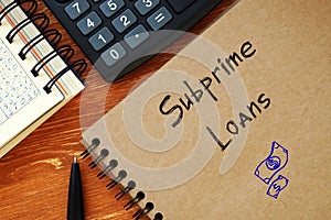 Business concept meaning Subprime Loans with phrase on the page