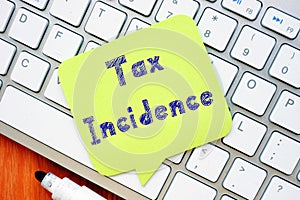Business concept meaning Tax Incidence with phrase on the page photo