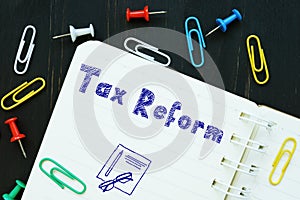 Business concept meaning Tax Reform with phrase on the sheet