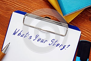 Business concept meaning What`s Your Story? with inscription on the page