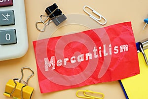 Business concept about Mercantilism with sign on the sheet