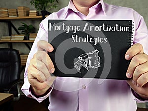 Business concept about Mortgage Amortization Strategies with sign on the piece of paper