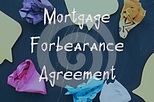 Business concept about Mortgage Forbearance Agreement with inscription on the piece of paper