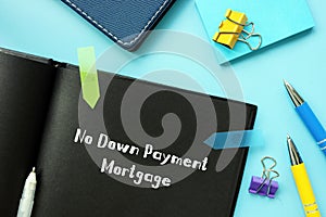 Business concept about No Down Payment Mortgage with phrase on the piece of paper