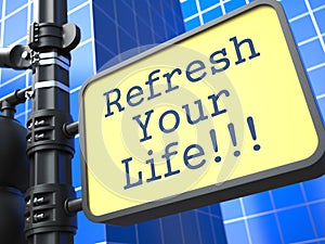 Business Concept. Refresh Your Life Roadsign.