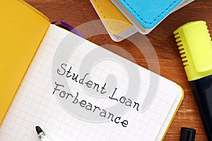 Business concept about Student Loan Forbearance with phrase on the page