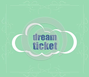Business concept. text dream ticket . Abstract cloud containing words related to leadership