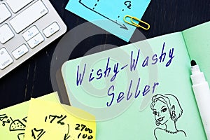 Business concept about Wishy-Washy Seller with phrase on the page