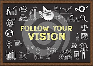 Business doodle about follow your vision on chalkboard.