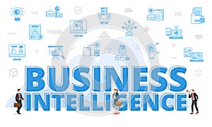 business intelligence concept with big words and people surrounded by related icon with blue color style