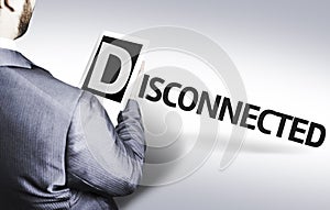 Business man with the text Disconnected in a concept image photo